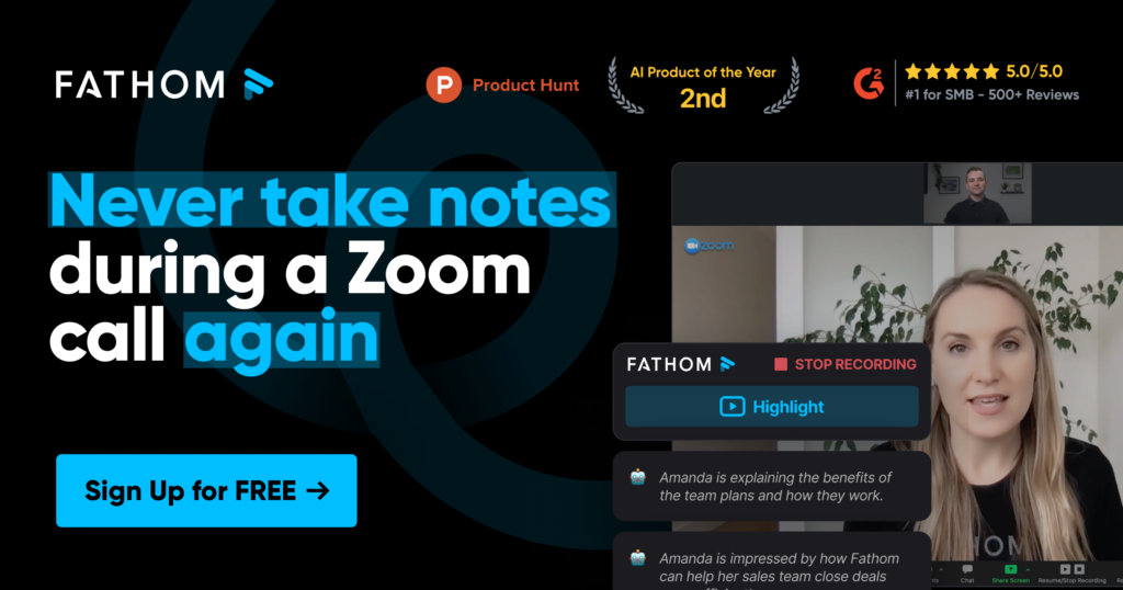 Fathom : Upgrade your productivity with your own free AI Meeting Assistant