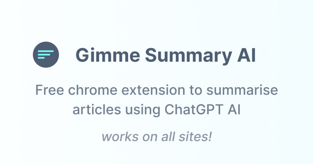 Gimme Summary AI : Free chrome extension to summarize articles on the web using ChatGPT AI