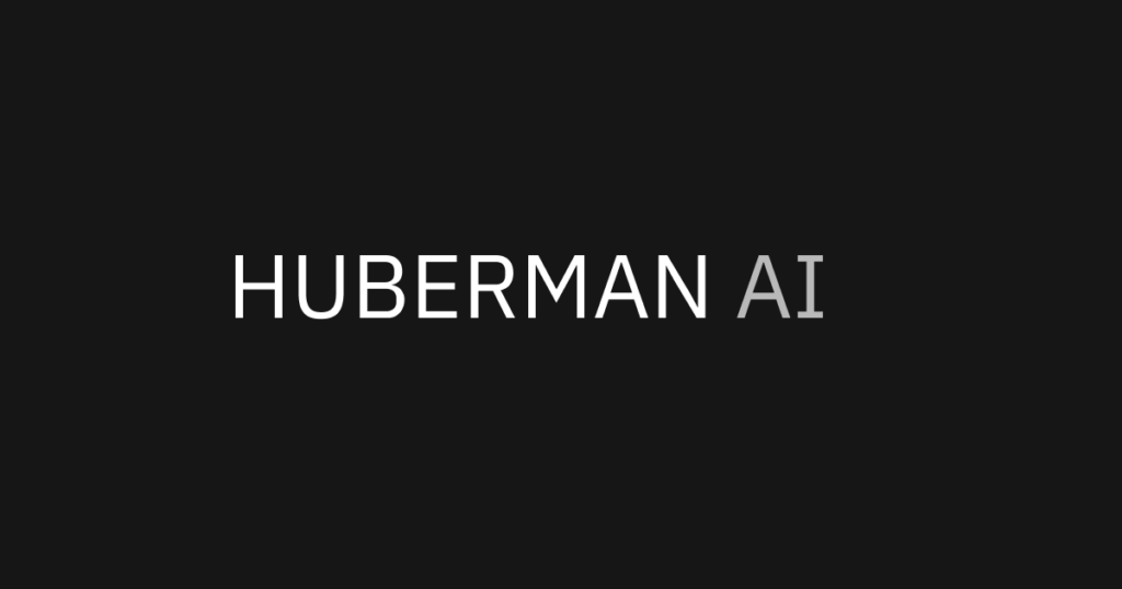 Huberman AI : Use AI to explore the wisdom of The Huberman Lab.