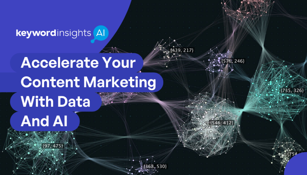 Keyword Insights : Accelerate Your Content Marketing With Data & AI