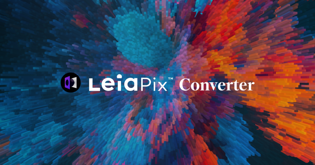 LeiaPix : Experience the power of LeiaCloud Conversion