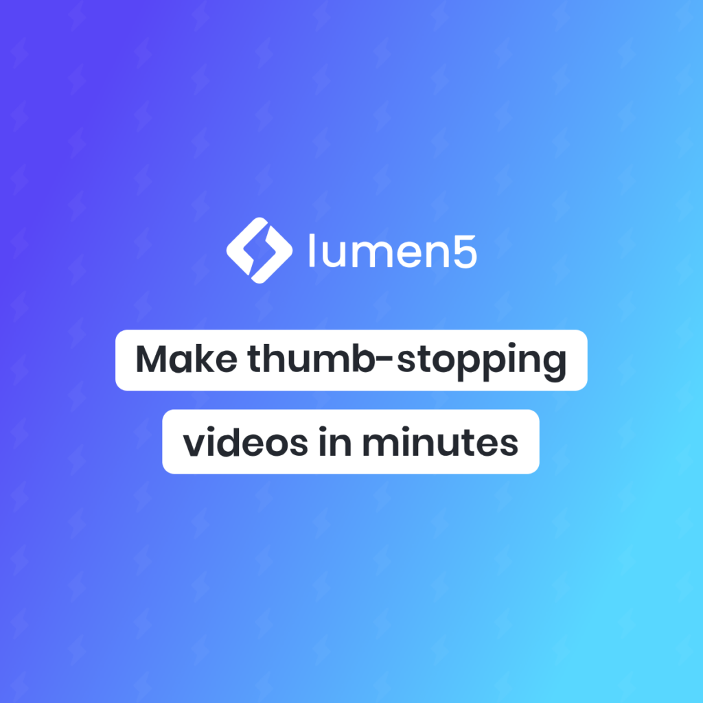 Lumen5 : Grow your brand and drive demand with video at scale