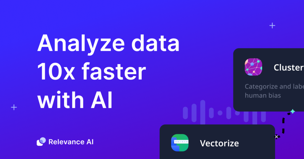 Relevance AI : Categorize text Find Answers Code surveys Tag verbatims Analyze data Build apps 100x faster with AI
