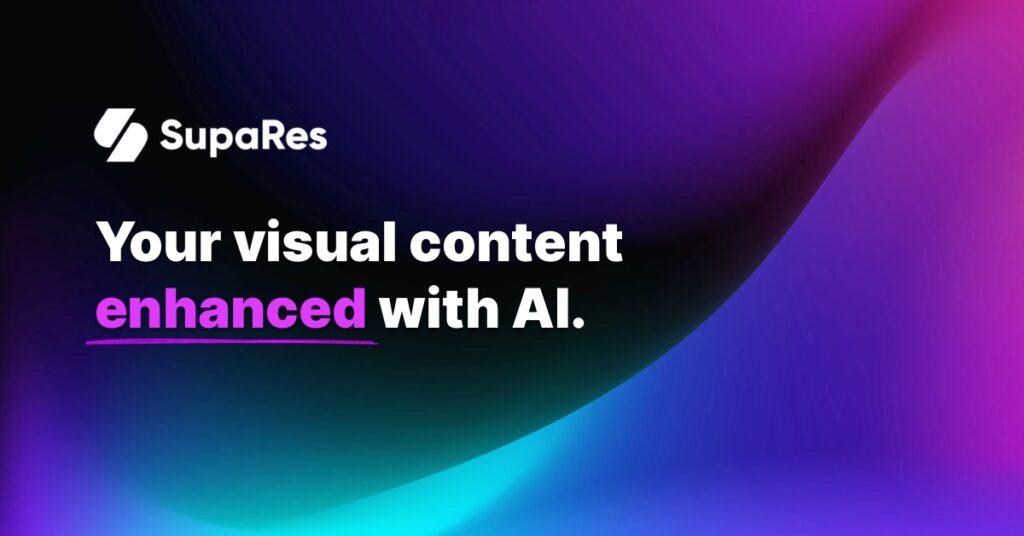 SupaRes : Your visual content beautifully fixed perfectly optimized