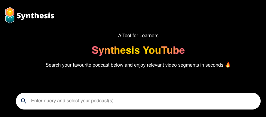 Synthesis YouTube : Search one of the podcast channels and enjoy relevant video segments in seconds