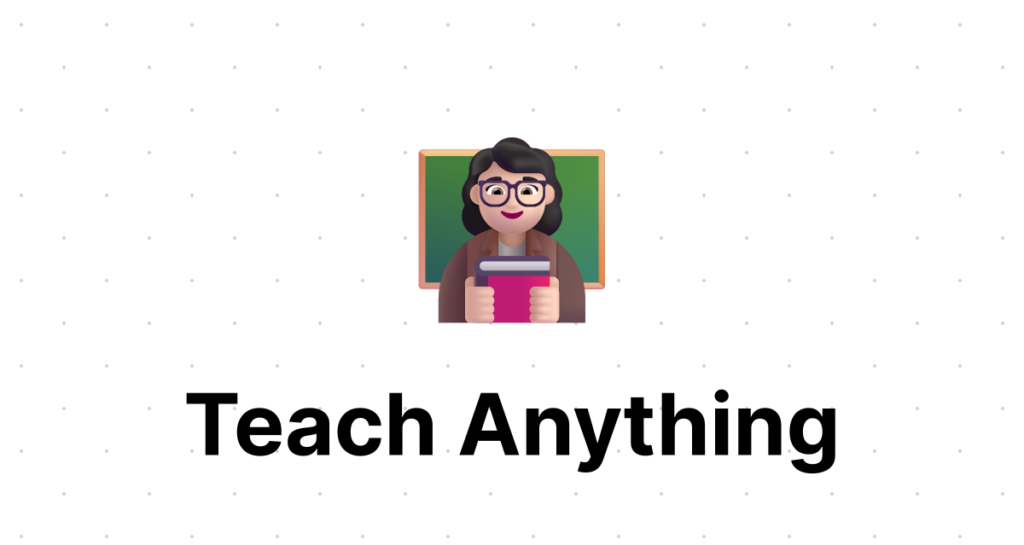 Teach Anything : Teach you Anything in seconds