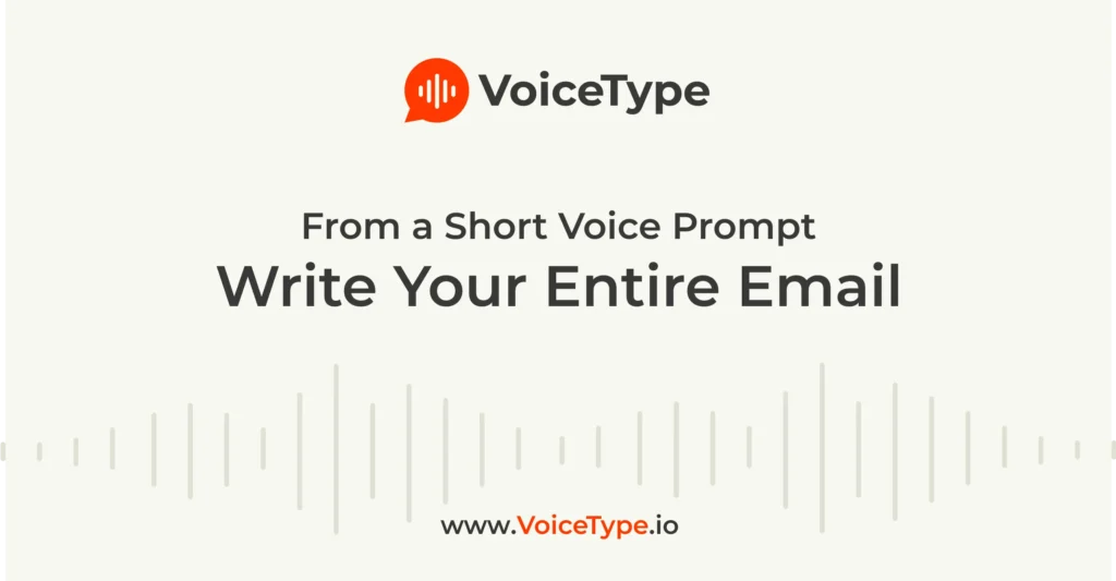 VoiceType : AI that Writes Your Entire Email